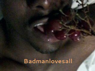 Badmanlovesall