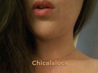 Chicalaloca