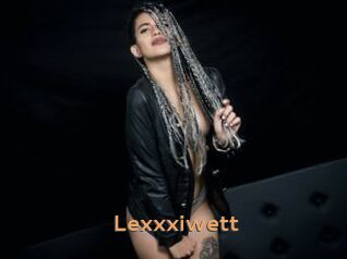 Lexxxiwett