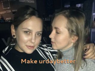 Make_urdaybetter