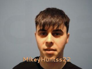 MikeyHuntss22